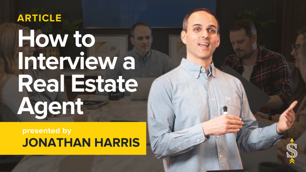 How to Interview a Real Estate Agent - A Comprehensive Guide by Jonathan Harris - Scout Realty